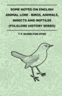 Image for Some Notes On English Animal Lore - Birds, Animals, Insects And Reptiles (Folklore History Series)