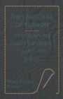 Image for Language Of Fashion Dictionary And Digest Of Fabric, Sewing And Dress