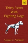 Image for Thirty Years with Fighting Dogs