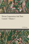 Image for Private Corporations And Their Control - Vol I