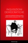 Image for Inquisizioni Democratiche : L&#39; aggressione giudiziaria al dissenso politico radicale di Destra nel decennio 1993 - 2004