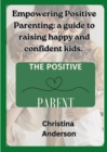 Image for Empowering Positive Parenting : A guide to raising happy and confident kids