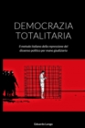 Image for Democrazia Totalitaria : Il metodo italiano della repressione del dissenso politico per mano giudiziaria