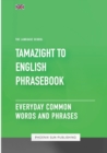 Image for Tamazight To English Phrasebook - Everyday Common Words And Phrases