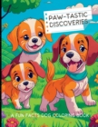 Image for Paw-Tastic Discoveries : A Fun Facts Dog Coloring Book: Explore the Fascinating World of 50 Dogs Breed