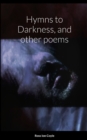 Image for Hymns to Darkness, and other poems
