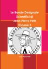 Image for Le Bande Designate Scientifici Di Jean-Pierre Petit Volume 3