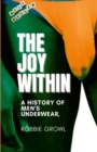 Image for The joy Within : A History of Men&#39;s Underwear,