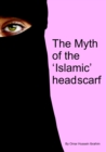 Image for Myth of the &#39;Islamic&#39; Headscarf