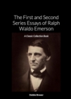 Image for First and Second Series Essays of Ralph Waldo Emerson: A Classic Collection Book