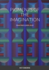 Image for Pigments of the Imagination : Paintings 2008-2020