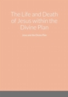 Image for Life and Death of Jesus within the Divine Plan
