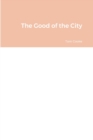 Image for The Good of the City