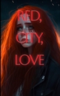 Image for Red, City, Love