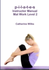 Image for p-i-l-a-t-e-s Instructor Manual Mat Work Level 2