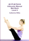 Image for p-i-l-a-t-e-s Instructor Manual Mat Work Level 4