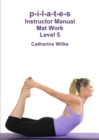 Image for p-i-l-a-t-e-s Instructor Manual Mat Work Level 5