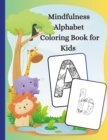 Image for Mindfulness Alphabet Coloring Book for Kids Aged 5-10