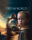 Image for Dream World: Illustrated fantasy adventure book for children about the power of dreams and imagination.