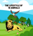 Image for the lifestyle of 10 animals: the everyday life and routing of 10 animals from food, sleep, fun, and more