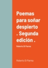 Image for Poemas para sonar despierto . Segunda edicion .