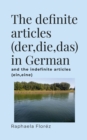 Image for The definite articles (der, die, das) in German : and the indefinite articles (ein, eine)