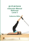 Image for p-i-l-a-t-e-s Instructor Manual Reformer Level 3
