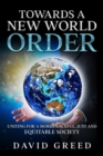 Image for Towards a New World Order: Uniting for a More Peaceful, Just and Equitable Society