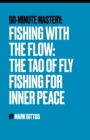 Image for Fishing with the Flow The Tao of Fly Fishing for Inner Peace : The Tao of Fly Fishing for Inner Peace