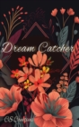 Image for Dream Journal, Dream Catcher : Your Ultimate Guide to Unlocking Your Mind&#39;s Mysteries and Catching the Zzz&#39;s You Deserve