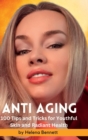 Image for ANTI AGING - 100 Tips and Tricks for Youthful Skin and Radiant Health : A Comprehensive Guide to Achieving Beautiful Skin at Every Age