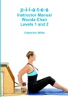 Image for p-i-l-a-t-e-s Instructor Manual Wunda Chair Levels 1 and 2