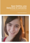 Image for Suor Delitto, una Detective in convento : A: Novizia Sotto Copertura