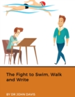 Image for Fight to Swim, Walk and Write
