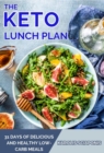 Image for THE KETO LUNCH PLAN: 31 DAYS OF DELICIOUS AND HEALTHY LOWCARB MEALS