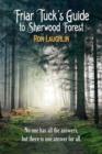 Image for Friar Tuck&#39;s Guide to Sherwood Forest: No one has all the answers, but there is one answer for all