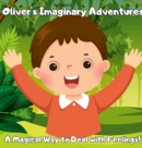 Image for Oliver&#39;s Imaginative Adventure : A Magical Way to Deal with Feelings!