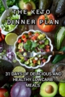Image for THE KETO DINNER PLAN: 31 DAYS OF DELICIOUS AND HEALTHY LOWCARB MEA