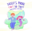 Image for Daddy&#39;s Phone Can&#39;t Do That!