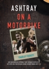 Image for Ashtray on a Motorbike: The very unfinished autobiography of Geordie musician, Charles Foskett