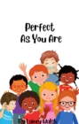Image for Perfect As You Are: Teaching Self Esteem and Embracing Differences