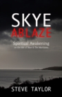 Image for Skye Ablaze : Spiritual Awakening on the Isle of Skye and The Maritimes