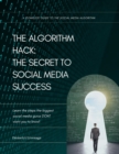 Image for Algorithm Hack:  The Secret to Social Media Success: A Complete Guide to the Social Media Algorithm