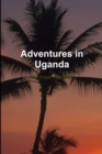 Image for Adventures in Uganda