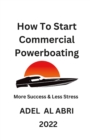 Image for How To Start Commercial Powerboating : More Success &amp; Less Stress