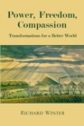 Image for Power, Freedom, Compassion : Transformations For A Better World