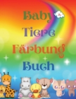 Image for Baby Tiere Farbung Buch : Adorable Baby Animals Coloring Book aged 3+ Adorable and Super Cute Baby Woodland Animals Animal Coloring Book: Fur Kinder ab 3 Jahren Baby-Tiere-Malbuch fur Madchen und Jung