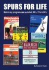 Image for Spurs for Life : Match day programmes revisited: 60&#39;s, 70&#39;s &amp; 80&#39;s
