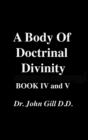 Image for A Body Of Doctrinal Divinity, Book IV, and V, by Dr. John Gill D.D.
