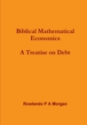 Image for Biblical Mathematical Economics: A Treatise on Debt: